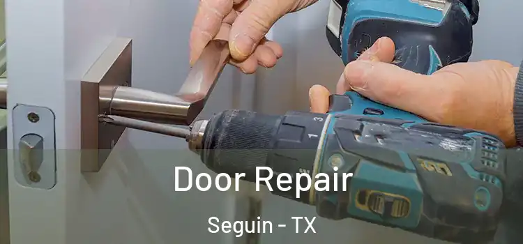 Door Repair Seguin - TX