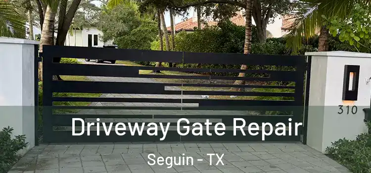 Driveway Gate Repair Seguin - TX