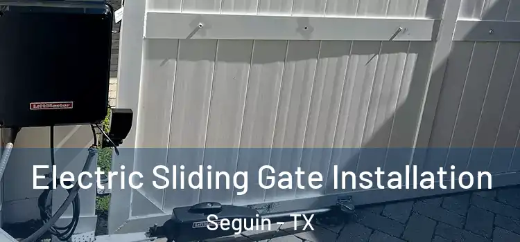  Electric Sliding Gate Installation Seguin - TX