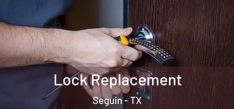 Lock Replacement Seguin - TX