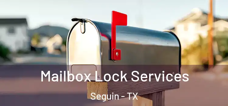 Mailbox Lock Services Seguin - TX