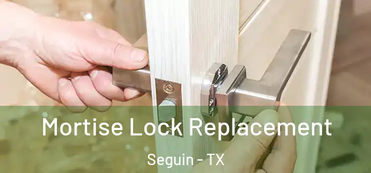 Mortise Lock Replacement Seguin - TX
